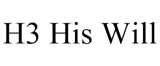 H3 HIS WILL