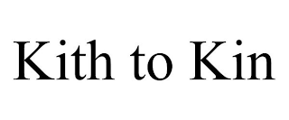 KITH TO KIN