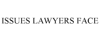 ISSUES LAWYERS FACE