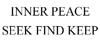 INNER PEACE SEEK FIND KEEP