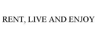 RENT, LIVE AND ENJOY