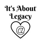 IT'S ABOUT LEGACY @
