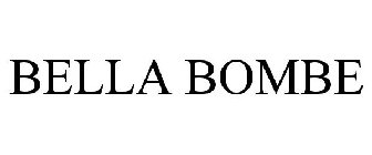 BELLA BOMBE