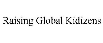 RAISING GLOBAL KIDIZENS