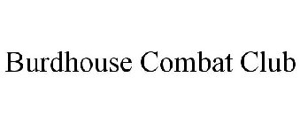 BURDHOUSE COMBAT CLUB