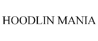 HOODLIN MANIA