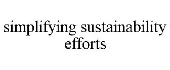 SIMPLIFYING SUSTAINABILITY EFFORTS