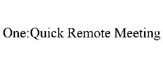 ONE : QUICK REMOTE MEETING