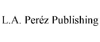 L.A. PÉREZ PUBLISHING