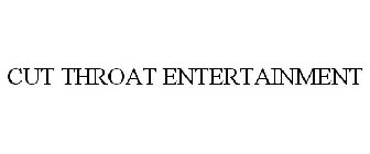 CUT THROAT ENTERTAINMENT