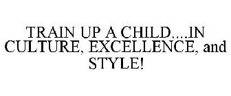 TRAIN UP A CHILD....IN CULTURE, EXCELLENCE, AND STYLE!