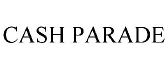 CASH PARADE