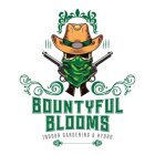 BOUNTYFUL BLOOMS INDOOR GARDENING & HYDRO