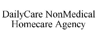 DAILYCARE NONMEDICAL HOMECARE AGENCY