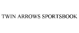 TWIN ARROWS SPORTSBOOK