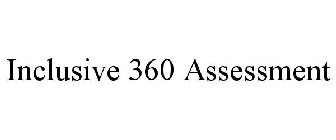 INCLUSIVE 360 ASSESSMENT