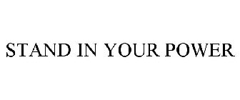 STAND IN YOUR POWER