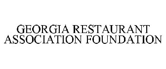 GEORGIA RESTAURANT ASSOCIATION FOUNDATION