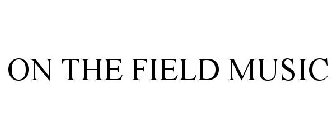 ON THE FIELD MUSIC