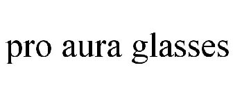 PRO AURA GLASSES