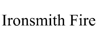 IRONSMITH FIRE