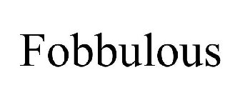 FOBBULOUS