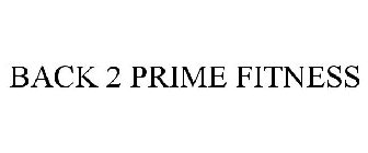 BACK 2 PRIME FITNESS
