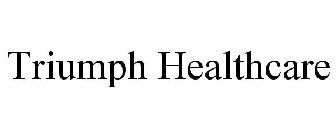 TRIUMPH HEALTHCARE