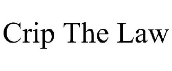 CRIP THE LAW