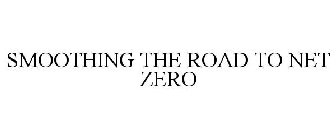 SMOOTHING THE ROAD TO NET ZERO