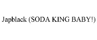 JAPBLACK (SODA KING BABY!)