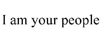 I AM YOUR PEOPLE