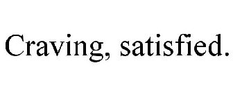 CRAVING, SATISFIED.