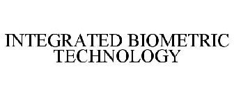 INTEGRATED BIOMETRIC TECHNOLOGY