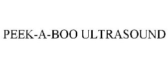 PEEK-A-BOO ULTRASOUND