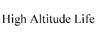 HIGH ALTITUDE LIFE