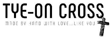 TYE-ON CROSS MADE BY HAND WITH LOVE...LIKE YOU