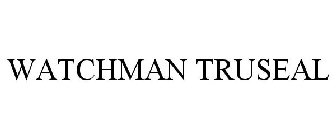 WATCHMAN TRUSEAL