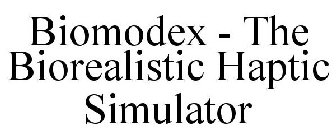 BIOMODEX - THE BIOREALISTIC HAPTIC SIMULATOR