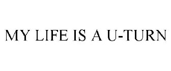 MY LIFE IS A U-TURN