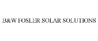 B&W FOSLER SOLAR SOLUTIONS