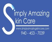 SIMPLY AMAZING SKIN CARE; WWW.SIMPLYAMAZINGSKINCARE.COM, 940-453-7039