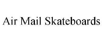 AIR MAIL SKATEBOARDS