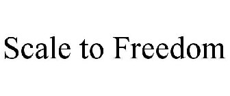 SCALE TO FREEDOM