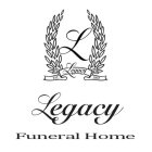 L EST. LEGACY 2002 LEGACY FUNERAL HOME