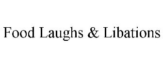 FOOD LAUGHS & LIBATIONS