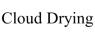 CLOUD DRYING