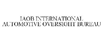 IAOB INTERNATIONAL AUTOMOTIVE OVERSIGHT BUREAU