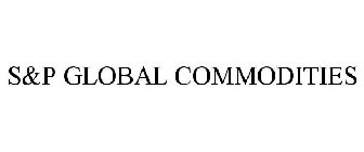 S&P GLOBAL COMMODITIES