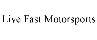 LIVE FAST MOTORSPORTS